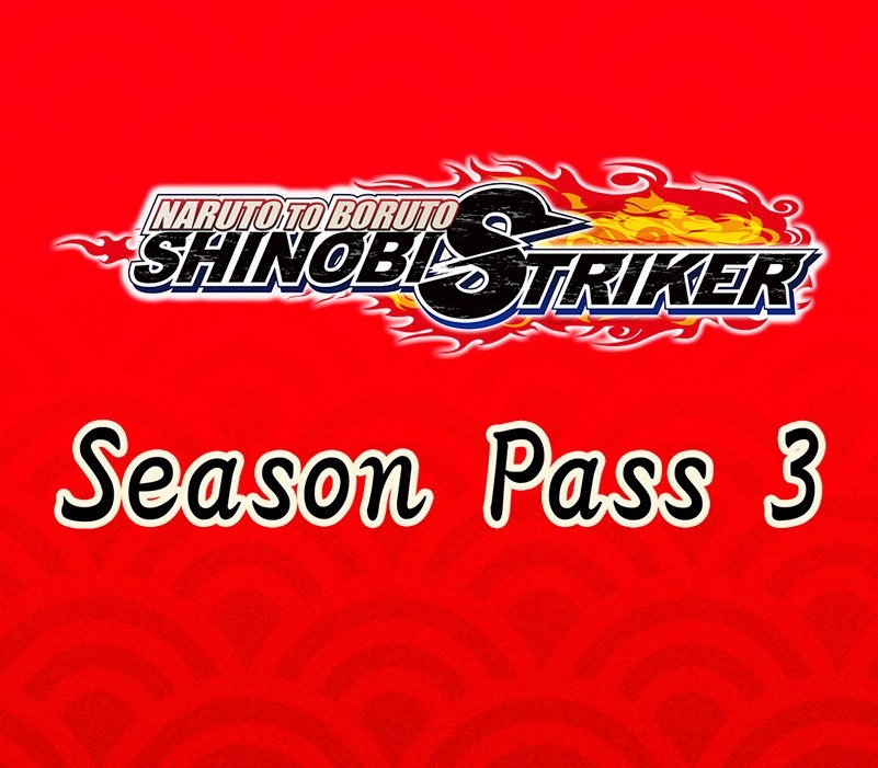 NARUTO TO BORUTO: Shinobi Striker - Season Pass 3 (Rest of the world (RoW) - custom)